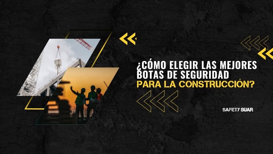 ¿Cómo elegir las mejores botas de seguridad para la construcción