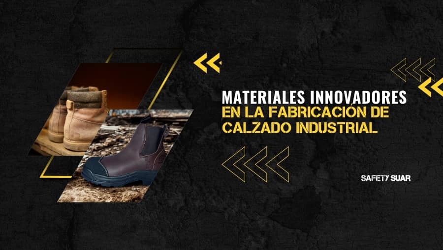 Materiales Innovadores en la Fabricación de Calzado Industrial
