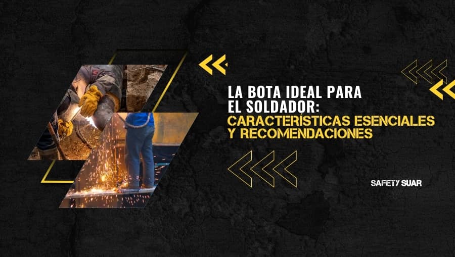 La bota ideal para el soldador: Características esenciales y recomendaciones